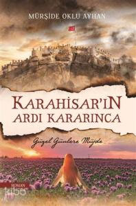 Karahisar'ın Ardı Kararınca - Güzel Günlere Müjde