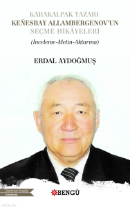 Karakalpak Yazarı Keñesbay Allambergenov’un Seçme Hikâyeleri (İnceleme-Metin-Aktarma)