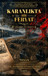 Karanlıkta Bir Feryat;Geçmişten Günümüze Tefrika Romanlar Dizisi