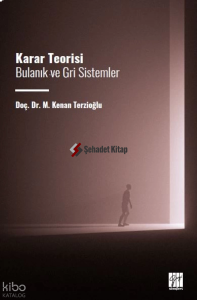 Karar Teorisi Bulanık ve Gri Sistemler