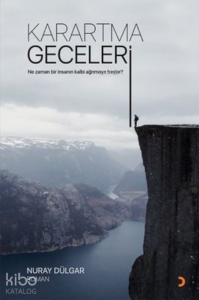 Karartma Geceleri ;Ne Zaman Bir İnsanın Kalbi Ağrımaya Başlar?