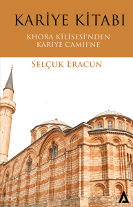 Kariye Kitabı;Khora Kilisesi'nden Kariye Camii'ne