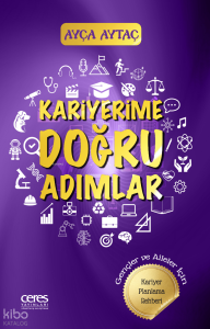 Kariyerime Doğru Adımlar;Gençler ve Aileler İçin Kariyer Planlama Rehberi