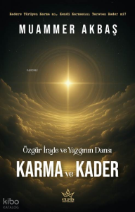 Karma ve Kader;Özgür İrade Ve Yazgının Dansı