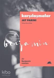 Karşılaşmalar; Bir Benjamin Romanı