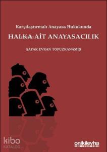 Karşılaştırmalı Anayasa Hukukunda Halka Ait Anayasacılık