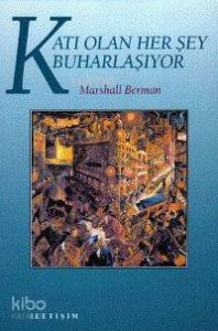 Katı Olan Herşey Buharlaşıyor; Modernite Deneyimi