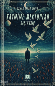 Kavmime Mektuplar - Başlangıç