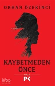 Kaybetmeden Önce