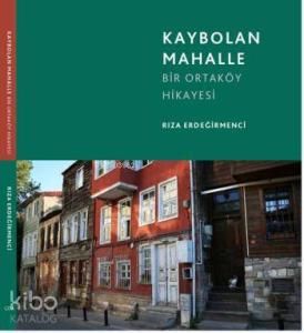 Kaybolan Mahalle; Bir Ortaköy Hikayesi