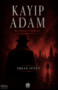 Kayıp Adam;Bir Yazarın Dünyası