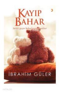 Kayıp Bahar; Sensiz geçen baharların adı yoktur