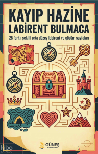 Kayıp Hazine Labirent Bulmaca;25 Farklı Şekilli Orta Düzey Labirent ve Çözüm Sayfaları