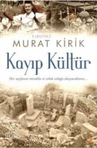 Kayıp Kültür; Her Sayfasını Merakla ve Soluk Soluğa Okuyacaksınız...