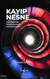 Kayıp Nesne;Türk Şiirinde Kayıp Nesnenin Fenomenleri