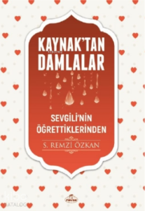 Kaynaktan Damlalar Sevgilinin Öğrettiklerinden