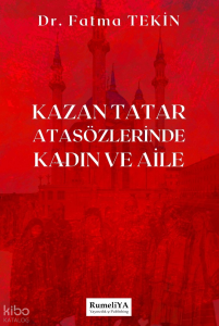Kazan Tatar Atasözlerinde Kadın ve Aile