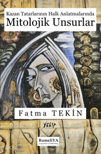 Kazan Tatarlarının Halk Anlatmalarında Mitolojik Unsurlar