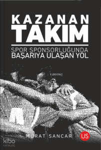 Kazanan Takım - Spor Sponsorluğunda Başarıya Ulaşan Yol