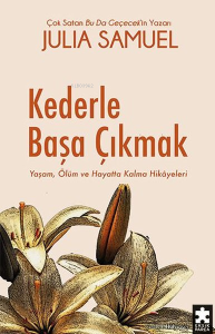 Kederle Başa Çıkmak - Yaşam, Ölüm ve Hayatta Kalma Hikayeleri