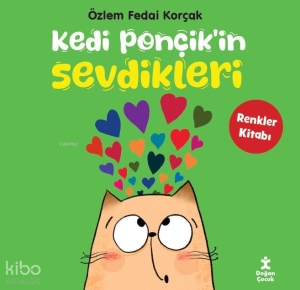 Kedi Ponçik’in Sevdikleri -Renkler Kitabı