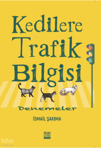 Kedilere Trafik Bilgisi ;Denemeler