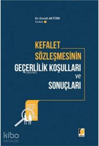 Kefalet Sözleşmesinin Geçerlilik Koşulları ve Sonuçları