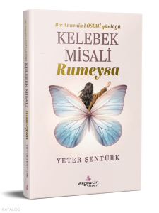 Kelebek Misali: Rumeysa;Bir Annenin Lösemi Günlüğü