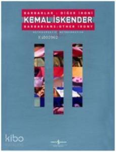 Kemal İskender; Barbarlar: Diğer İroni