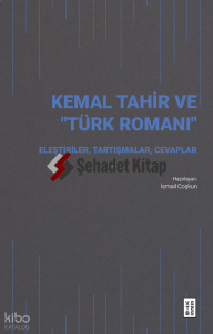 Kemal Tahir ve “Türk Romanı”;Eleştiriler, Tartışmalar, Cevaplar