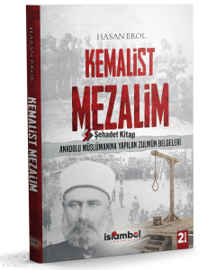 Kemalist Mezalim ;Anadolu Müslümanına Yapılan Zulmün Belgeleri