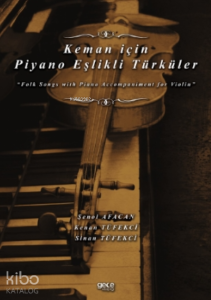 Keman için Piyano Eşlikli Türküler;“Folk Songs with Piano Accompaniment for Violin”