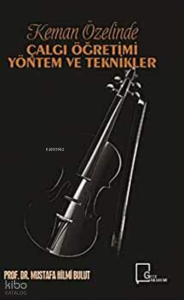 Keman Özelinde Çalgı Öğretimi Yöntem ve Teknikler
