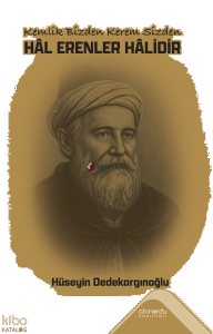 Kemlik Bizden Kerem Sizden;Hâl Erenler Hâlidir