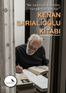 Kenan Sarıalioğlu Kitabı ;Ne Sanırsın Kendini, Rüzgârdan Başka?