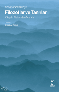 Kendi Anlatımlarıyla Filozoflar ve Tanrılar ;Kitap I - Platon'dan Marx'a