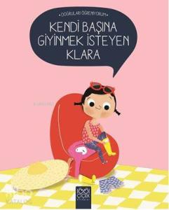 Kendi Başına Giyinmek İsteyen Klara - Doğruları Öğreniyorum