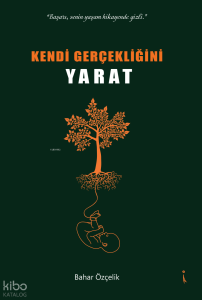 Kendi Gerçekliğini Yarat