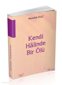 Kendi Halinde Bir Ölü