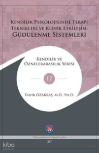 Kendilik Psikolojisinde Terapi Teknikleri ve Klinik Etkileşim: Güdülenme Sistemleri;Kendilik ve Öznelerarasılık Serisi 17