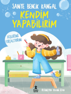 Kendim Yapabilirim - Dişlerimi Fırçalıyorum