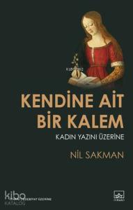 Kendine Ait Bir Kalem; Kadın Yazını Üzerine