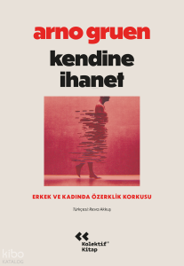 Kendine İhanet;Erkek ve Kadında Özerklik Korkusu