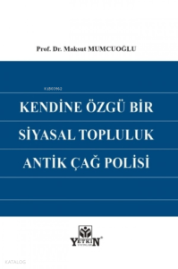 Kendine Özgü Bir Siyasal Topluluk Antik Çağ Polisi