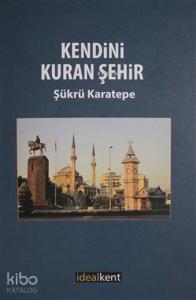 Kendini Kuran Şehir; Yirminci Yüzyılda Kayseri