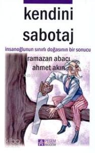 Kendini Sabotaj; İnsanoğlunun Sınırlı Doğasının Bir Sonucu