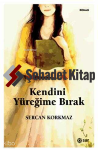 Kendini Yüreğime Bırak