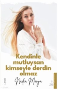 Kendinle Mutluysan Kimseyle Derdin Olmaz