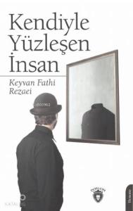 Kendiyle Yüzleşen İnsan