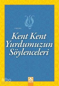 Kent Kent Yurdumuzun Söylenceleri